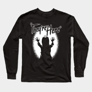 They're Here Quote Long Sleeve T-Shirt